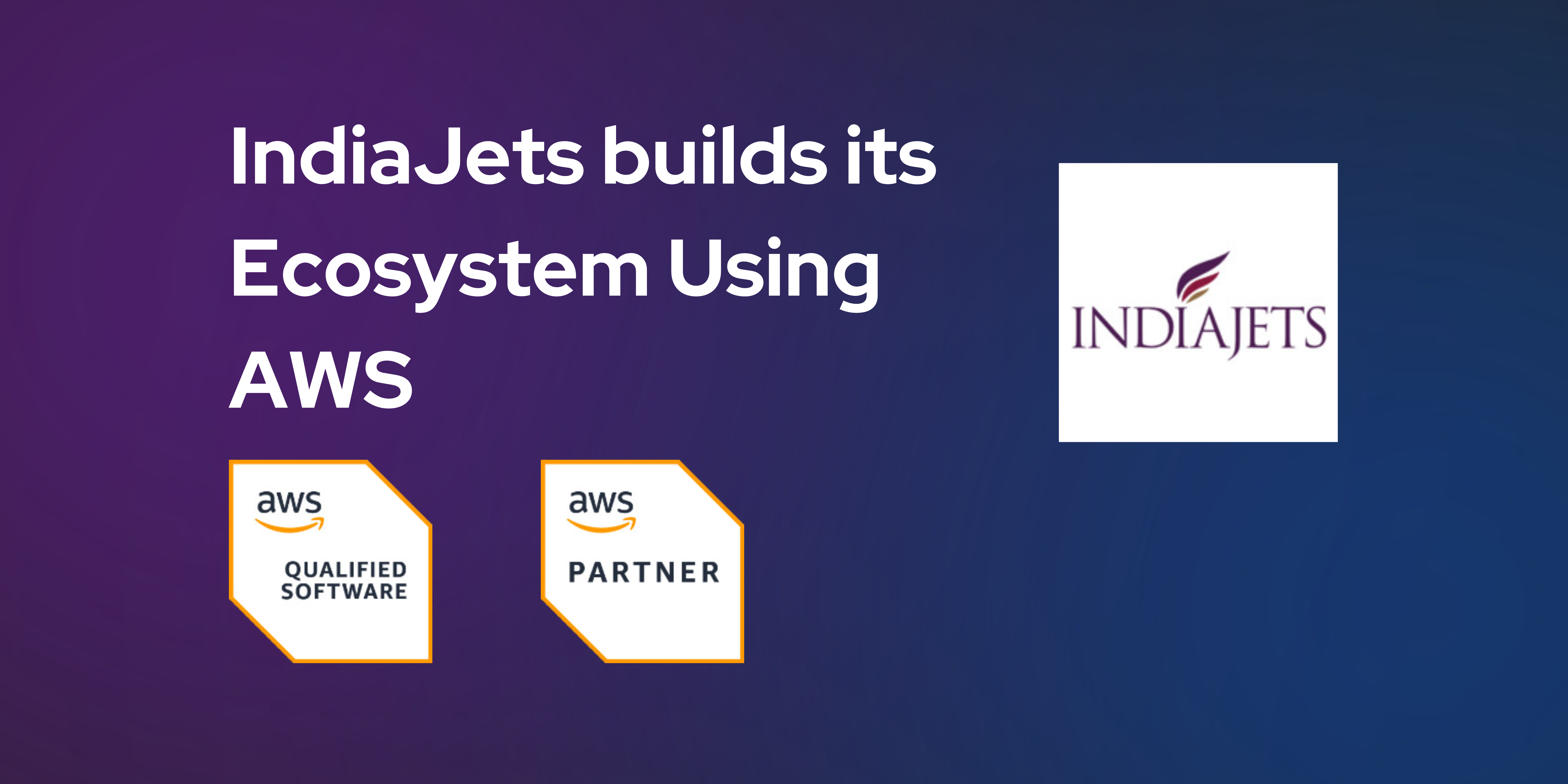 IndiaJets builds its Ecosystem Using AWS